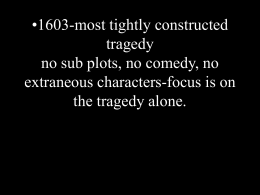 1603-most tightly constructed tragedy no sub plots, no