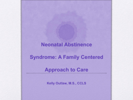 Neonatal Abstinence Syndrome: A Family Centered Approach