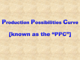 Production Possibilities Curve [known as the “PPC”]