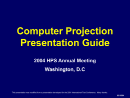 Electronic Presentation Guide - 2004 HPS Topical Meeting