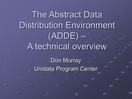 The Abstract Data Distribution Environment (ADDE) – A