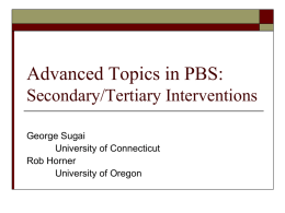 Advanced Topics in PBS: Secondary/Tertiary Interventions