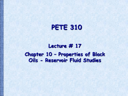 PETE 310 Lecutre 17 - Properties of Black Oils
