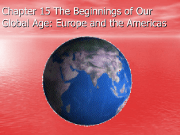 Chapter 15 The Beginnings of Our Global Age: Europe and