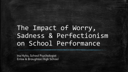 The Impact of Worry, Sadness & Perfectionism on School