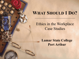 WHAT SHOULD I DO? A practical exercise for Ethics in the