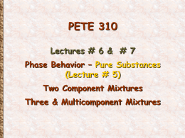 PETE 310 Lectures 6 & 7 - Two Component Mixtures and Three