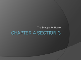 Chapter 4 Section 3 - Struggle for Liberty