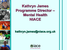 Kathryn James Programme Director – Mental Health NIACE