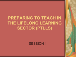 PREPARING TO TEACH IN TH ELIFELONG LEARNING SECTOR (PTLLS)