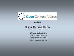 The Open Content Alliance and the Illinois Harvest Portal