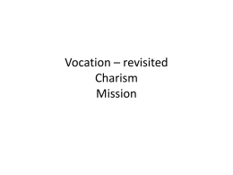 Vocation – revisited Charism Mission