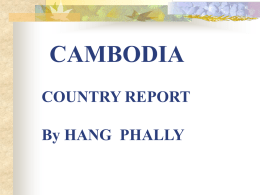 CAMBODIA COUNTRY REPORT By HANG PHALLY
