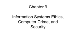 Chapter 9 Information Systems Ethics, Computer Crime, and