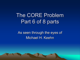 The CORE Problem Part 6 of X parts
