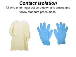 Contact isolation All who enter must put on a gown and