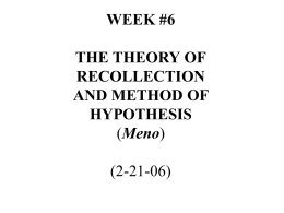 WEEK #6 THE THEORY OF RECOLLECTION (Meno) (2-17-04)