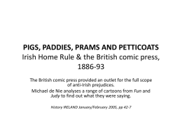 PIGS, PADDIES, PRAMS AND PETTICOATS Irish Home Rule & …