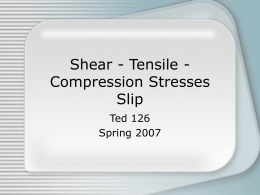 Shear - Tensile - Tension Slip - Compression