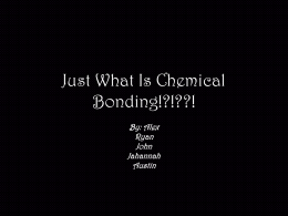 Just What Is Chemical Bonding!?!??!