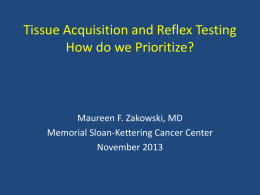 Tissue acquisition and reflex testing. How do we prioritize?