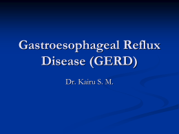 Gastroesophageal Reflux Disease ( GERD)
