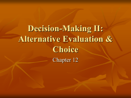 Decision-Making II: Alternative Evaluation & Choice