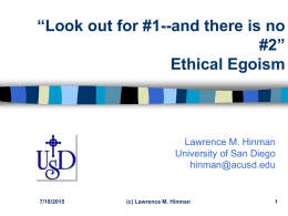 Look out for #1--and there is no #2” Ethical Egoism