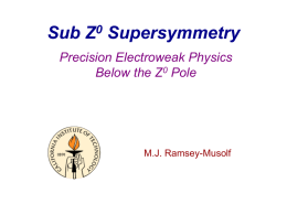 Sub Z0 Supersymmetry - UW-Madison Department of Physics