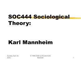 SOC4044 Sociological Theory Karl Mannheim Dr. Ronald Keith