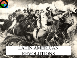 LATIN AMERICAN REVOLUTIONS - University High World History