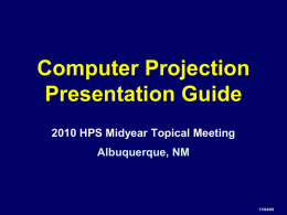 Electronic Presentation Guide - 2010 HPS Midyear Topical