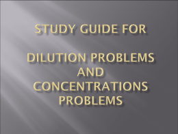 Study Guide for Dilutions and Concentrations problems