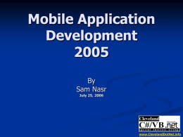 Mobile Application Development By Sam Nasr July 25, 2006
