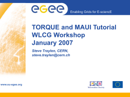 TORQUE and MAUI Tutorial WLCG Workshop January 2007