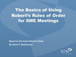 The Basics of UsingRobert’s Rules of Orderfor SME Meetings