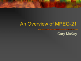 An Overview of MPEG-21 - McGill Schulich Faculty of Music