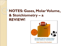 NOTES: Gases, Molar Volume, & Stoichiometry – a REVIEW!