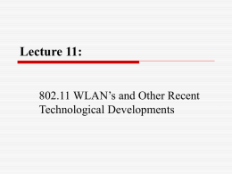 Lecture 12: 802.11 WLAN’s and Other Recent Technological