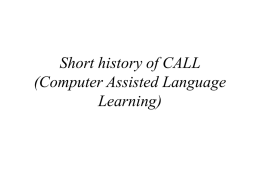 Short history of CALL (Computer Assisted Language Learning)