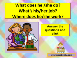What does he /she do? Where does he/she work?