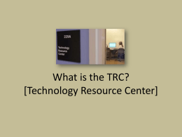 What is the TRC? [Technology Resource Center]