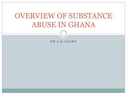 OVERVIEW OF SUBSTANCE ABUSE IN GHANA
