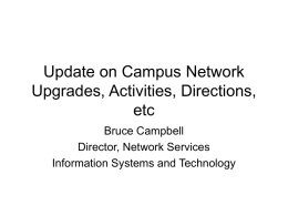 Update on Campus Network Upgrades, Activities, Directions, etc