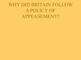 WHY DID BRITAIN FOLLOW A POLICY OF APPEASEMENT?