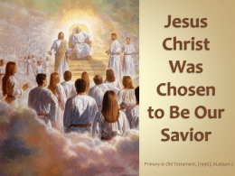 Jesus Christ Was Chosen to Be Our Savior