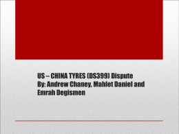 US – CHINA TYRES (DS399) Dispute By: Andrew Chaney, Mahlet