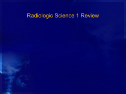 Radiologic Science 1 Review