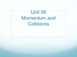 Unit 06 Momentum and Collisions