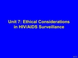 Unit 7: Ethical Considerations in HIV/AIDS Surveillance